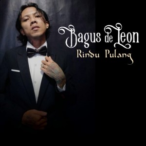 Dengarkan RINDU PULANG lagu dari BAGUS DE LEON dengan lirik