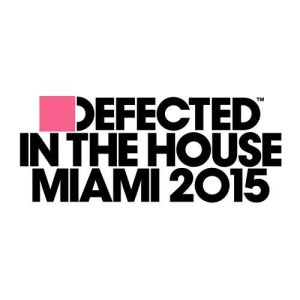 อัลบัม Defected In The House Miami 2015 ศิลปิน Various Artists