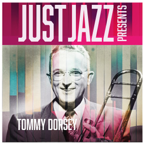 อัลบัม Just Jazz Presents, Tommy Dorsey ศิลปิน Tommy Dorsey & His Orchestra With Frank Sinatra