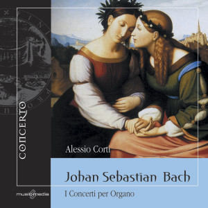 Alessio Corti的專輯Johann Sebastian Bach: I Concerti per Organo