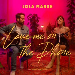 Lola Marsh的專輯Love Me on the Phone (Acoustic Version) (Explicit)