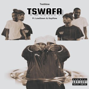 收听TeeBlow的Tswafa (Single|Explicit)歌词歌曲