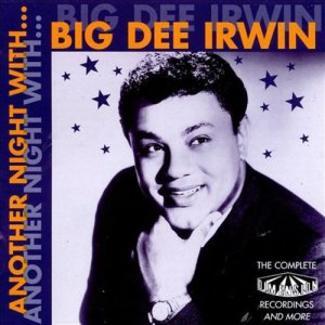 Big Dee Irwin的專輯Another Night With Big Dee Irwin: The Complete Dimension Recordings And More