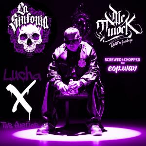 MC TWOCK的專輯"Lucha x tus suenos" SCREWED & CHOPPED BY: EOP.WAW (feat. LA SINFONIA)