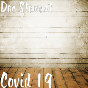 收聽Doc Stewart的Covid 19歌詞歌曲