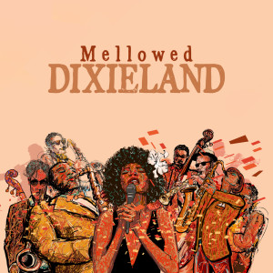 Album Mellowed Dixieland (Positive and Uplifting Jazz Music to Improve Your Mood) oleh Jazz Music Zone