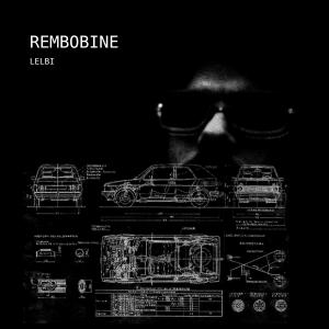 收聽Lelbi的REMBOBINE (Explicit)歌詞歌曲