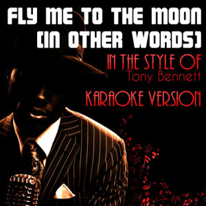 收聽Ameritz Audio Karaoke的Fly Me to the Moon (In Other Words) [In the Style of Tony Bennett] [Karaoke Version] (Karaoke Version)歌詞歌曲