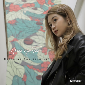 Dengarkan lagu Berharap Tak Berpisah nyanyian Annisa Nurfauzi dengan lirik