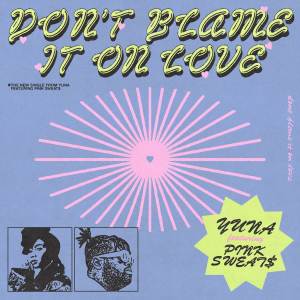 Listen to Don't Blame It On Love (Explicit) song with lyrics from Yuna