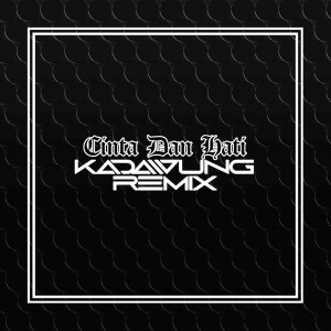 收聽Kadawung Remix的Cinta dan Hati歌詞歌曲
