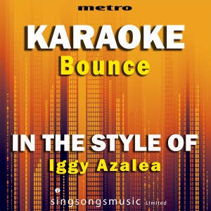 ดาวน์โหลดและฟังเพลง Bounce (In the Style of Iggy Azalea) [Karaoke Version] (Karaoke Version) พร้อมเนื้อเพลงจาก Metro Karaoke Singles