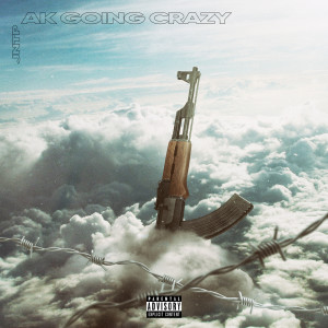 Listen to Ak Going Crazy (Explicit) song with lyrics from JNTP