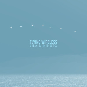 อัลบัม Flying Wireless ศิลปิน Lila Diminuto