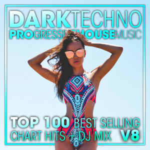 Techno Hits的專輯Dark Techno & Progressive House Music Top 100 Best Selling Chart Hits + DJ Mix V8
