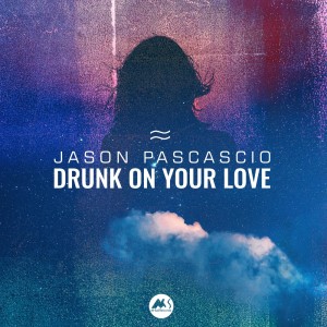 Listen to Drunk on Your Love song with lyrics from Jason Pascascio