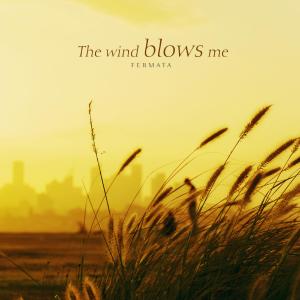 The Wind Blows Me.