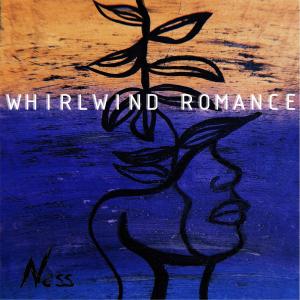 收聽Ness的Whirlwind Romance歌詞歌曲