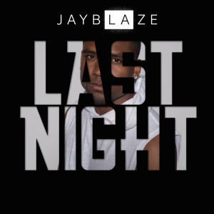 Listen to Last Night song with lyrics from Jay Blaze