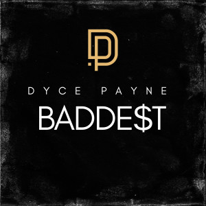Dyce Payne的專輯Baddest (Explicit)