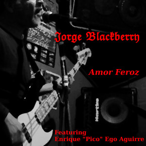 收聽Jorge Blackberry的Amor Feroz (Explicit)歌詞歌曲