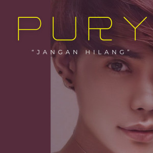 ดาวน์โหลดและฟังเพลง Jangan Hilang พร้อมเนื้อเพลงจาก Pury