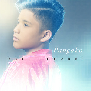 ดาวน์โหลดและฟังเพลง Pangako พร้อมเนื้อเพลงจาก Kyle Echarri