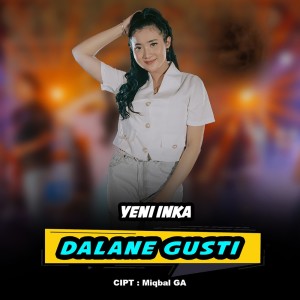 Dengarkan Dalane Gusti lagu dari Yeni Inka dengan lirik