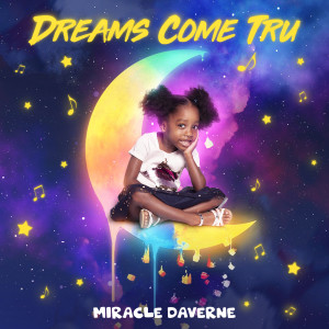 ดาวน์โหลดและฟังเพลง Dreams Come Tru พร้อมเนื้อเพลงจาก Miracle Daverne