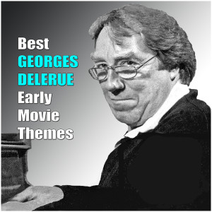 Album Best GEORGES DELERUE Early Movie Themes (Original Movie Soundtrack) oleh Georges Delerue