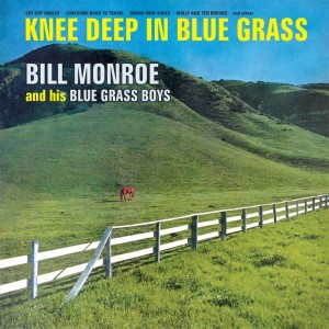 Bill Monroe & His Blue Grass Boys的专辑Knee Deep in Bluegrass