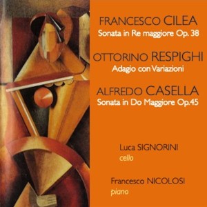 อัลบัม Cilea: Cello Sonata, Op. 38 - Respighi: Adagio con Variazioni, P. 133 - Casella: Cello Sonata No. 2, Op. 45 ศิลปิน Luca Signorini
