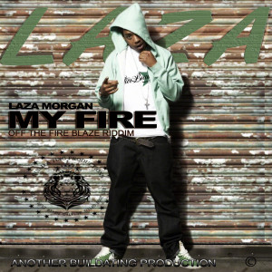 Dengarkan lagu My Fire (Fire Blaze Riddim) nyanyian Laza Morgan dengan lirik