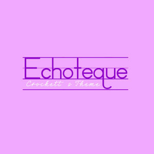 Echoteque的專輯Crockett´s Theme (Miami Vice)