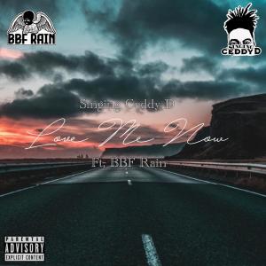 Singing Ceddy D的專輯Love Me Now (feat. BBF Rain)