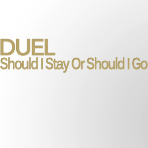 收聽Duel的Should I Stay or Should I Go (New Cyberpunk Dub Voice)歌詞歌曲
