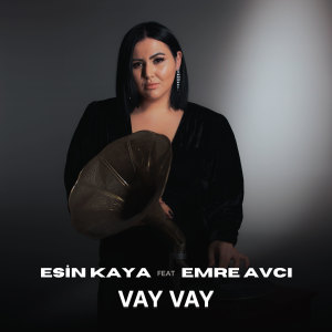 Listen to Vay Vay song with lyrics from Esin Kaya