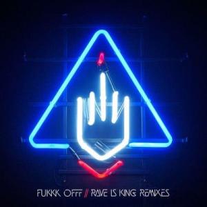 อัลบัม Rave Is King Remixes ศิลปิน Fukkk Offf