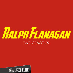 Ralph Flanagan的專輯Bar Classics