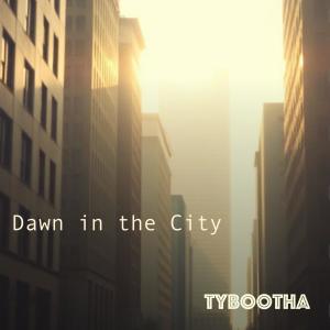 Tybootha的專輯Dawn in the City (feat. James Michael)