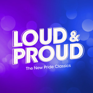อัลบัม LOUD & PROUD: The New Pride Classics (Explicit) ศิลปิน Various