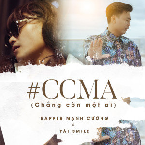 ดาวน์โหลดและฟังเพลง CCMA (Chẳng còn một ai) (Beat) พร้อมเนื้อเพลงจาก Rapper Mạnh Cường