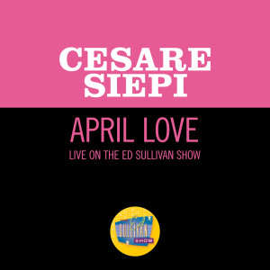 Cesare Siepi的專輯April Love (Live On The Ed Sullivan Show, January 12, 1958)