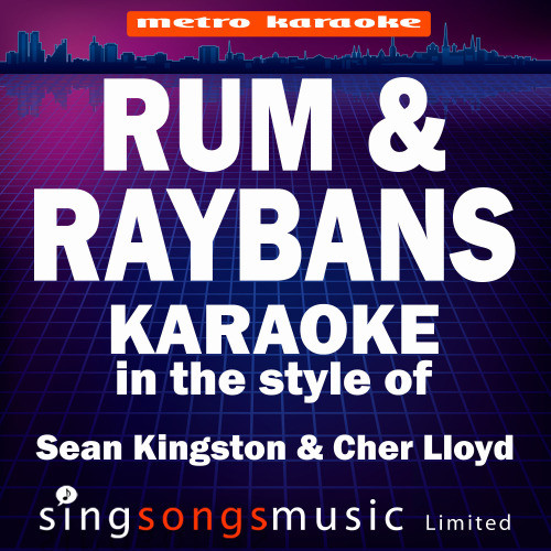 Rum and Raybans (In the Style of Sean Kingston & Cher Lloyd) [Karaoke Version] (Karaoke Version)