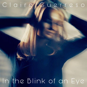 อัลบัม In The Blink Of An Eye ศิลปิน Claire Guerreso