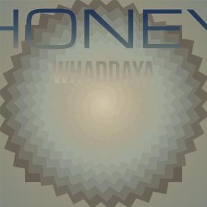 Honey Whaddaya dari Various