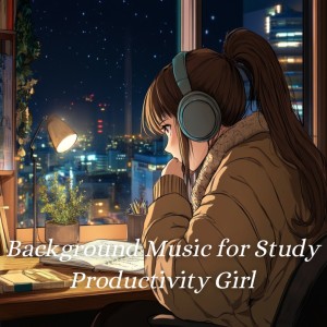 Album Study Flow: Relaxing Music for Effective Learning oleh Background Music for Study Productivity Girll