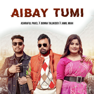 Listen to Aibay Tumi song with lyrics from Ashraful Pavel