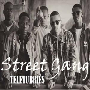 收聽Street Gang的Teletubbies歌詞歌曲