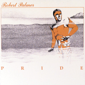 อัลบัม Pride (Deluxe Edition) ศิลปิน Robert Palmer